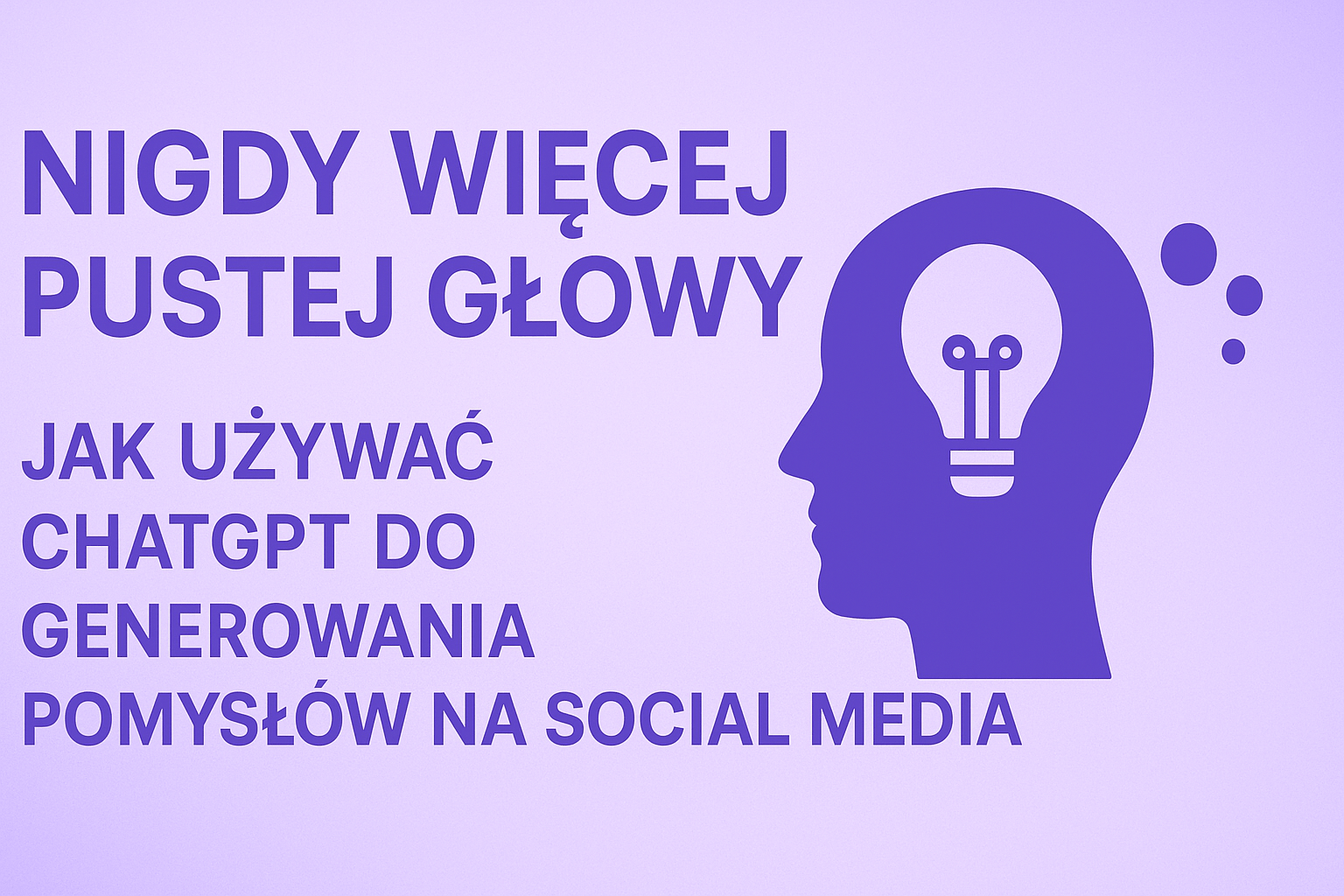 Nigdy Więcej Pustej Głowy! Jak Używać ChatGPT do Generowania Pomysłów na Social Media.